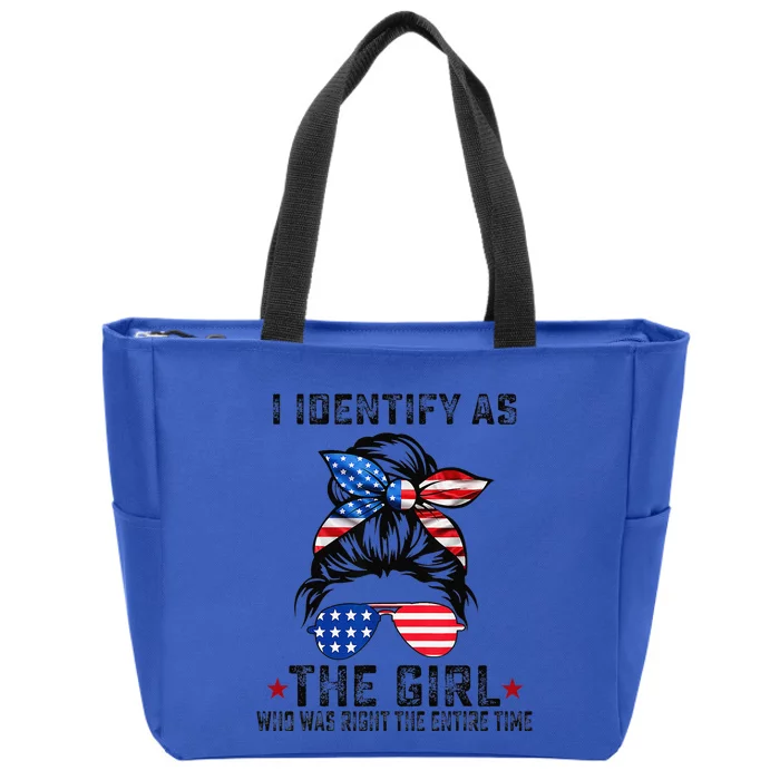 I Identify As The Girl Who Was Right The Entire Time Gift Zip Tote Bag