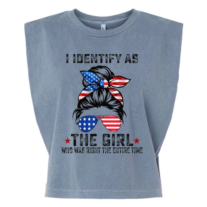 I Identify As The Girl Who Was Right The Entire Time Gift Garment-Dyed Women's Muscle Tee