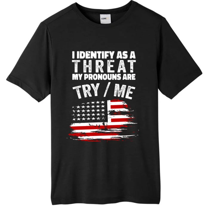 I Identify As A Threat My Pronouns Are Try / Me Funny ChromaSoft Performance T-Shirt