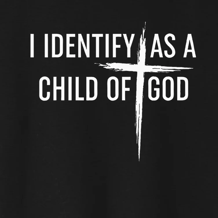 I Identify As A Child Of God Christian Funny Women's Crop Top Tee