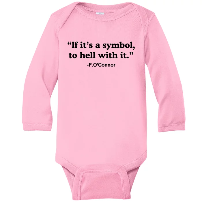 If ItS A Symbol To Hell With It Baby Long Sleeve Bodysuit