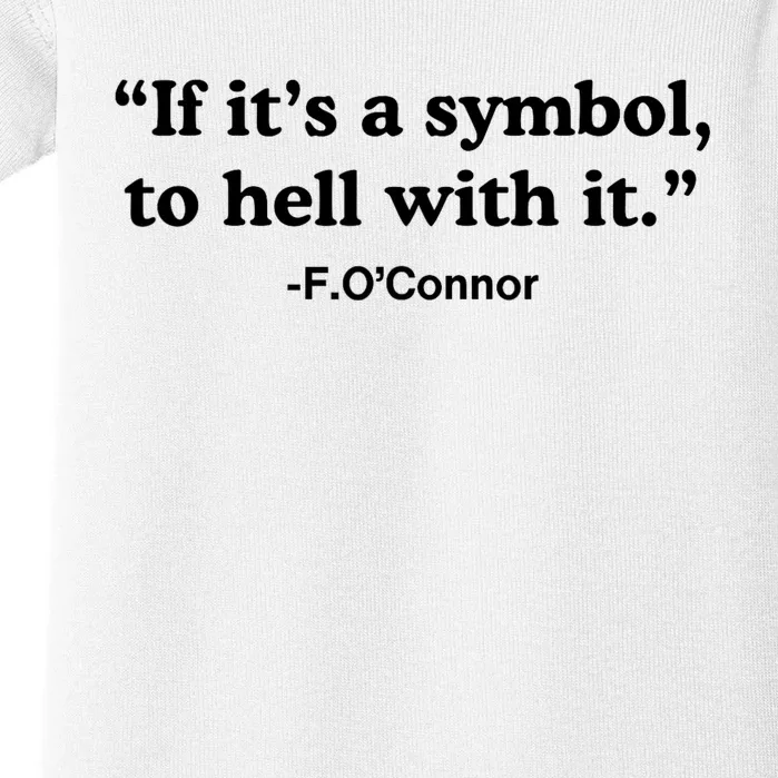 If ItS A Symbol To Hell With It Baby Bodysuit