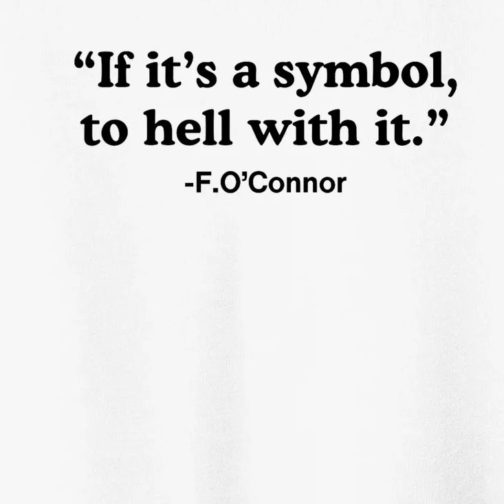 If ItS A Symbol To Hell With It Toddler T-Shirt