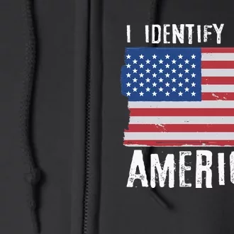 I Identify As An American Proud US American Full Zip Hoodie