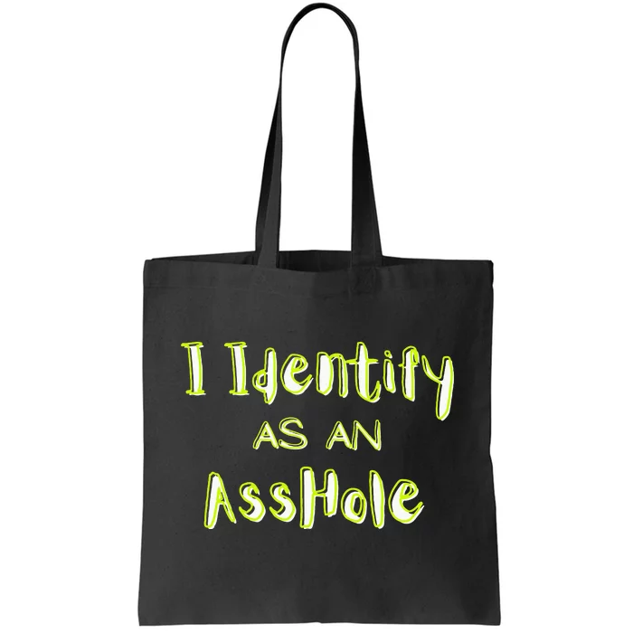 I Identify As An Asshole Humor Tote Bag