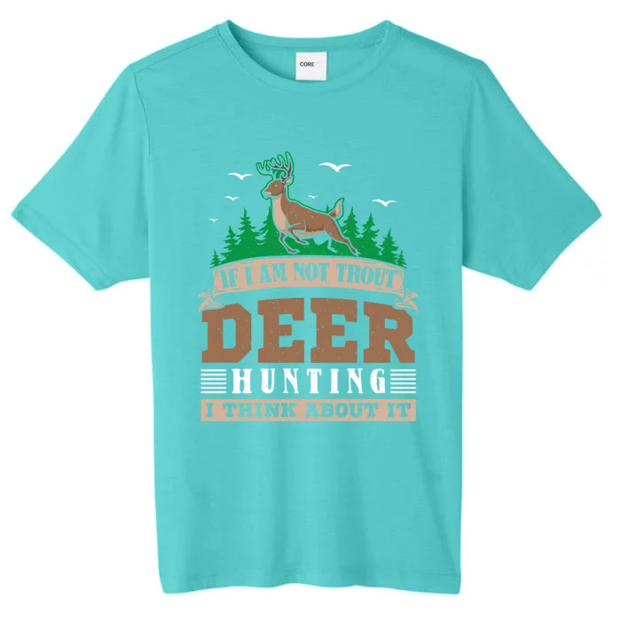 If I Am Not Trout Deer Hunting Deer Hunter Gift ChromaSoft Performance T-Shirt