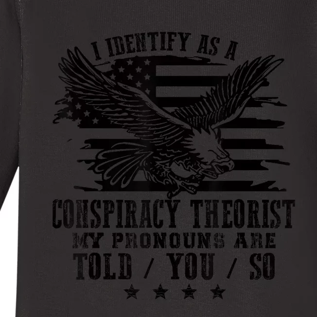 I Identify as a Conspiracy Theorist Pronouns Are Told You So Baby Long Sleeve Bodysuit