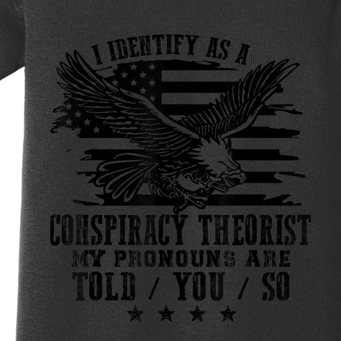 I Identify as a Conspiracy Theorist Pronouns Are Told You So Baby Bodysuit