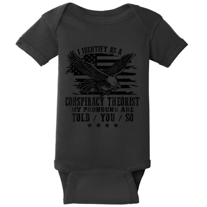 I Identify as a Conspiracy Theorist Pronouns Are Told You So Baby Bodysuit