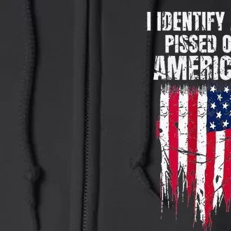 I Identify As A Pissed Off American Full Zip Hoodie