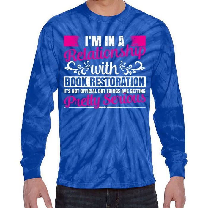 I'm In A Relationship With Book Restoration Gift Cool Gift Tie-Dye Long Sleeve Shirt