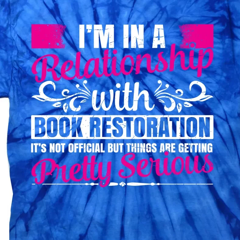 I'm In A Relationship With Book Restoration Gift Cool Gift Tie-Dye T-Shirt