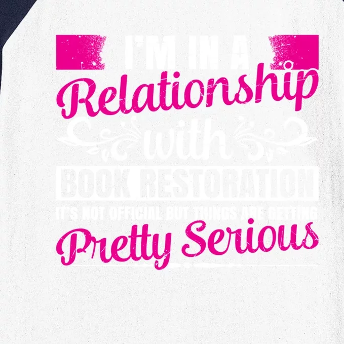 I'm In A Relationship With Book Restoration Gift Cool Gift Baseball Sleeve Shirt