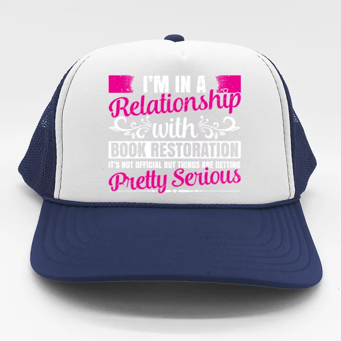 I'm In A Relationship With Book Restoration Gift Cool Gift Trucker Hat