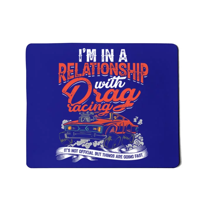 I'm In A Relationship With Drag Racing Funny Gift Car Racing Flag Meaningful Gif Mousepad