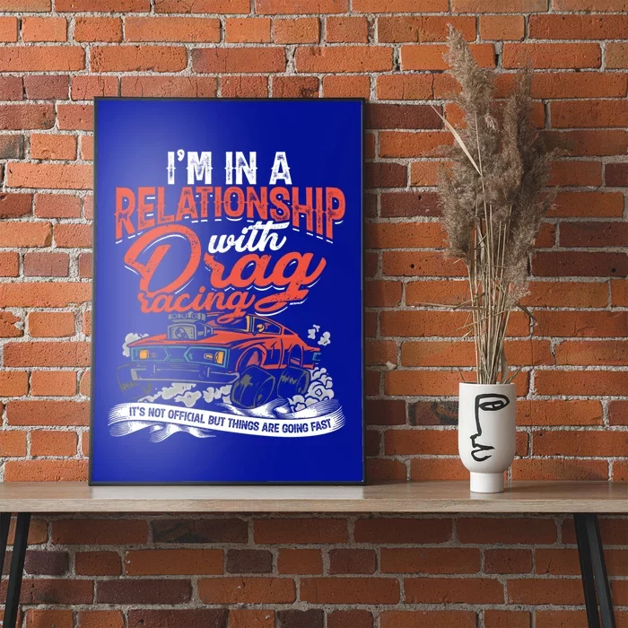 I'm In A Relationship With Drag Racing Funny Gift Car Racing Flag Meaningful Gif Poster