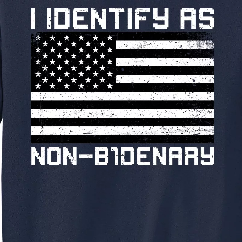 I Identify As Non B1denary USA American Flag Tall Sweatshirt