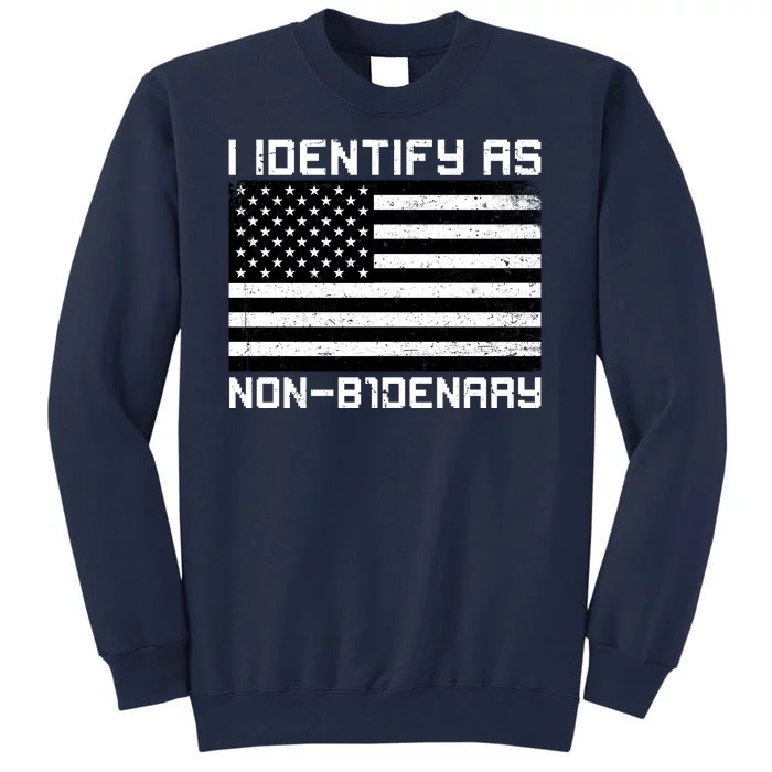 I Identify As Non B1denary USA American Flag Tall Sweatshirt