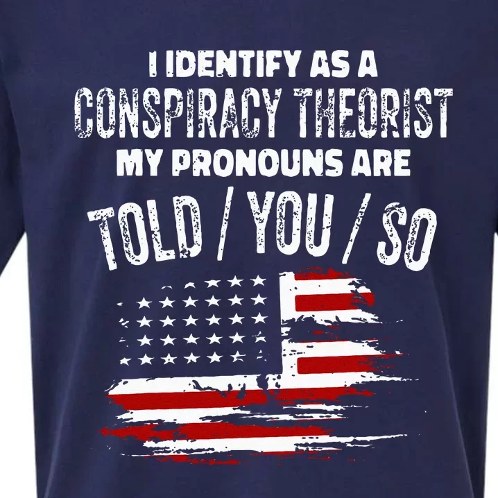 I Identify As A Conspiracy Theorist Pronouns Are Told You So Sueded Cloud Jersey T-Shirt