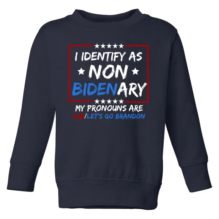 I Identify As Non Bidenary My Pronouns Are Fjb Lets Go Brandon Toddler Sweatshirt