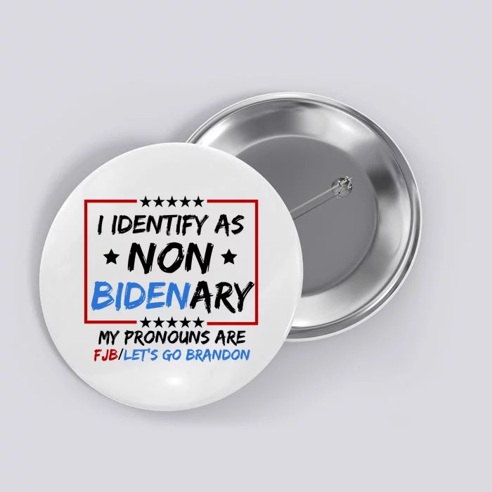 I Identify As Non Bidenary My Pronouns Are Fjb Lets Go Brandon Button