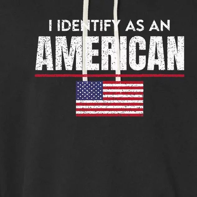 I Identify As An American No Identity Politics USA Flag Garment-Dyed Fleece Hoodie