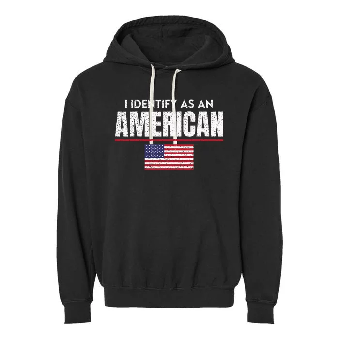 I Identify As An American No Identity Politics USA Flag Garment-Dyed Fleece Hoodie