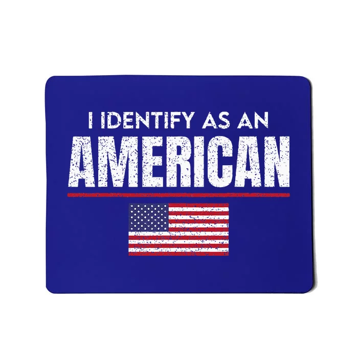 I Identify As An American No Identity Politics USA Flag Mousepad