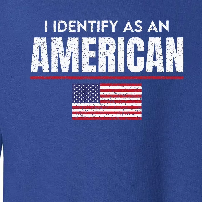 I Identify As An American No Identity Politics USA Flag Toddler Sweatshirt