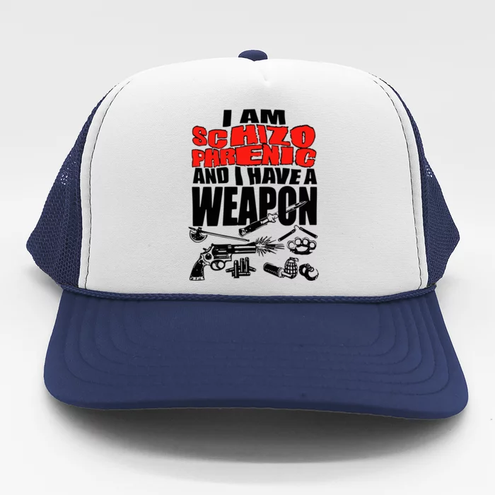 Ianisuglyyy I Am Schizophrenic And Have A Weapon Trucker Hat