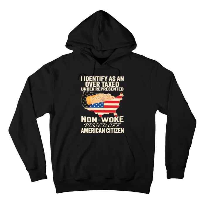 I Identify As An Over Taxed Under Represented Nonwoke Pissed Off Amer Hoodie