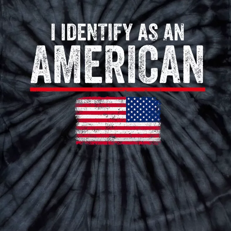 I Identify As An American No Identity Politics Usa Tie-Dye T-Shirt