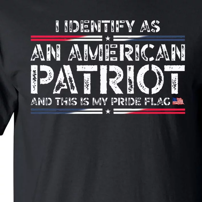 I Identify As An American Patriot This Is My Pride Flag Tall T-Shirt