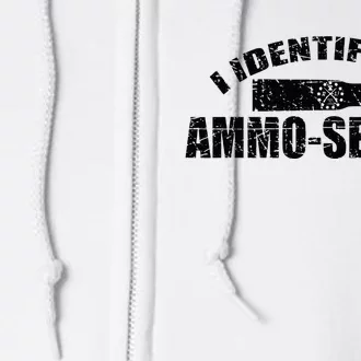 I Identify As Ammo-Sexual Full Zip Hoodie