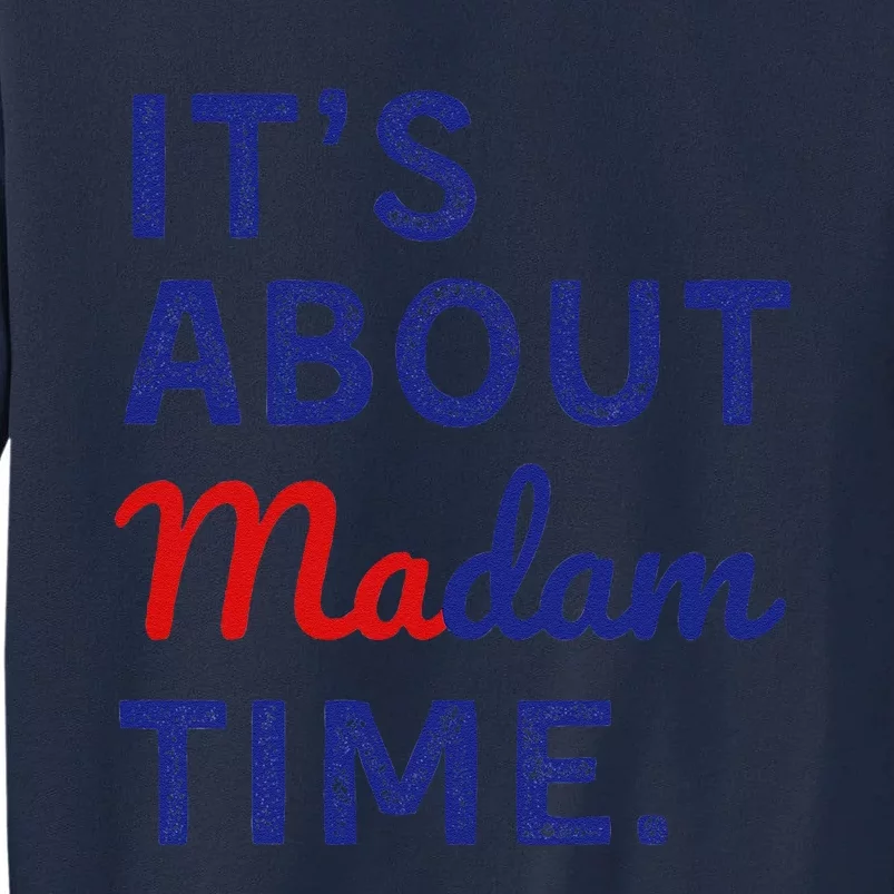 ItS Is About Madam Time Gift Tall Sweatshirt