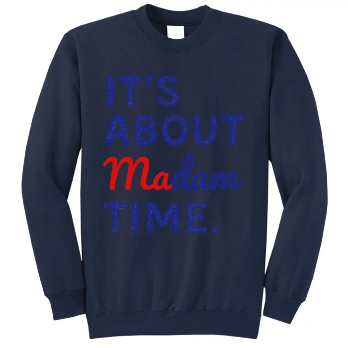 ItS Is About Madam Time Gift Tall Sweatshirt