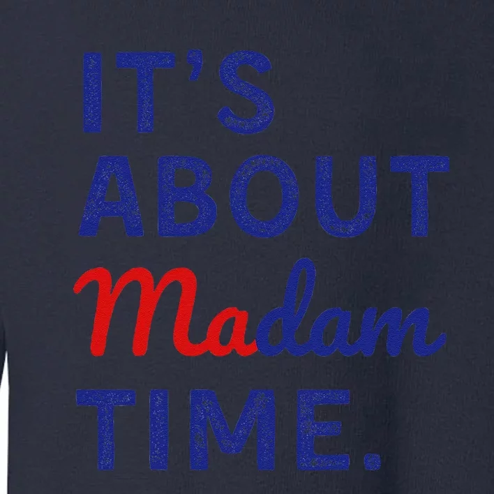 ItS Is About Madam Time Gift Toddler Sweatshirt