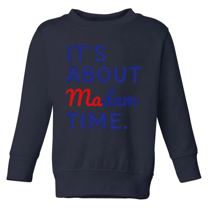 ItS Is About Madam Time Gift Toddler Sweatshirt