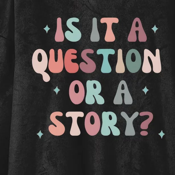 Is It A Question Or A Story Hooded Wearable Blanket