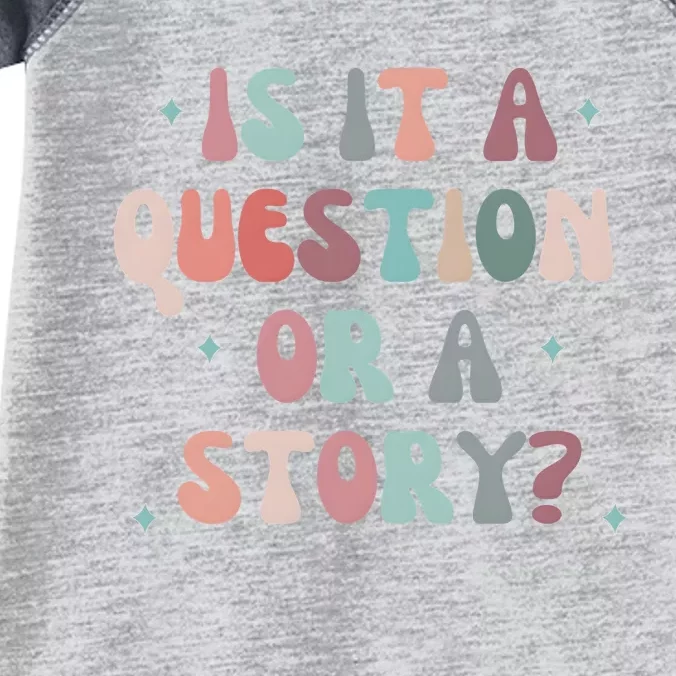 Is It A Question Or A Story Infant Baby Jersey Bodysuit