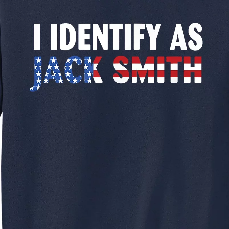 I Identify As Jack Smith Tall Sweatshirt