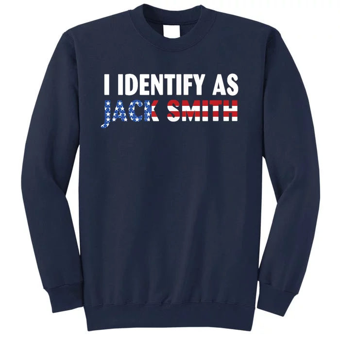 I Identify As Jack Smith Tall Sweatshirt