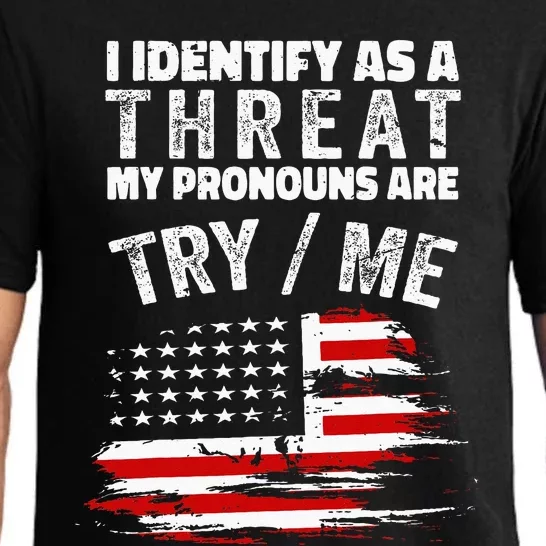 I Identify As A Threat My Pronouns Are Try Me Funny Pajama Set