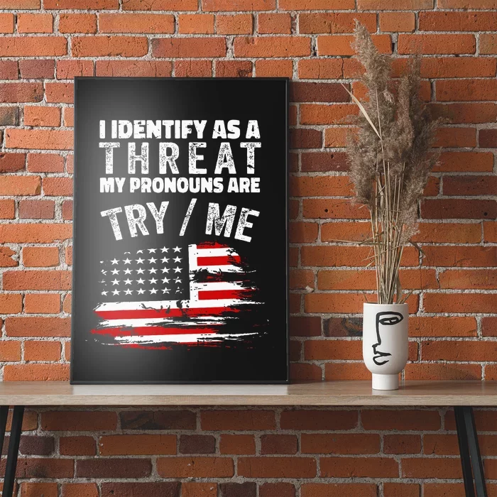 I Identify As A Threat My Pronouns Are Try Me Funny Poster