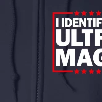 I Identify As Ultra MAGA, Ultra MAGA And Proud 4th Of July Full Zip Hoodie