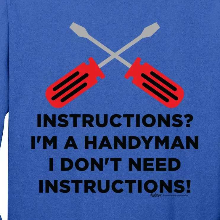 Instructions? Im A Handy I Dont Need Instructions! Meaningful Gift Tall Long Sleeve T-Shirt