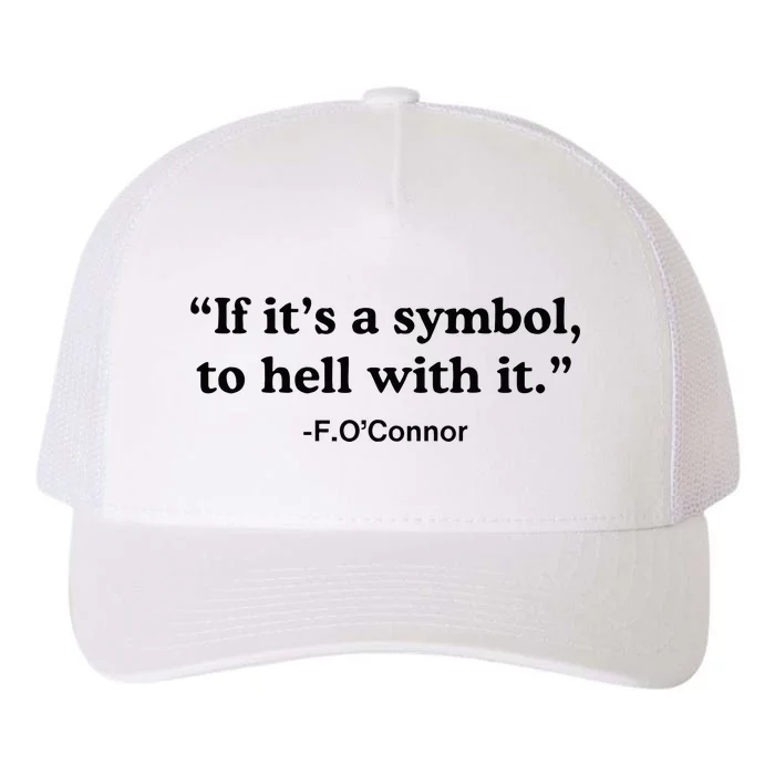 If ItS A Symbol To Hell With It Yupoong Adult 5-Panel Trucker Hat