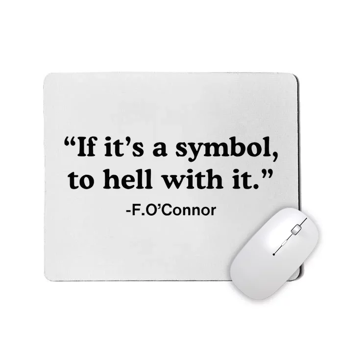 If ItS A Symbol To Hell With It Mousepad