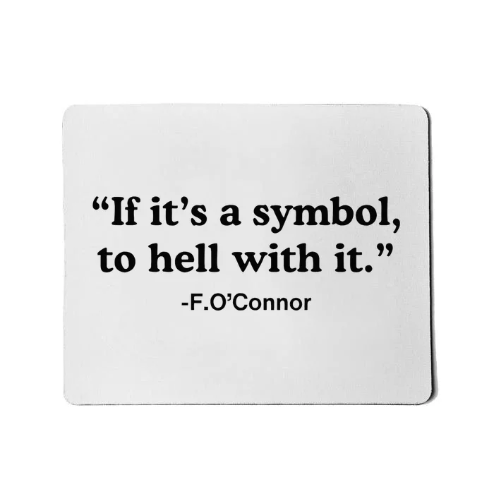 If ItS A Symbol To Hell With It Mousepad