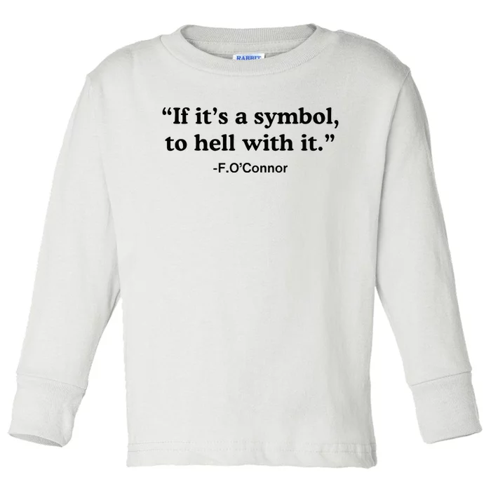 If ItS A Symbol To Hell With It Toddler Long Sleeve Shirt